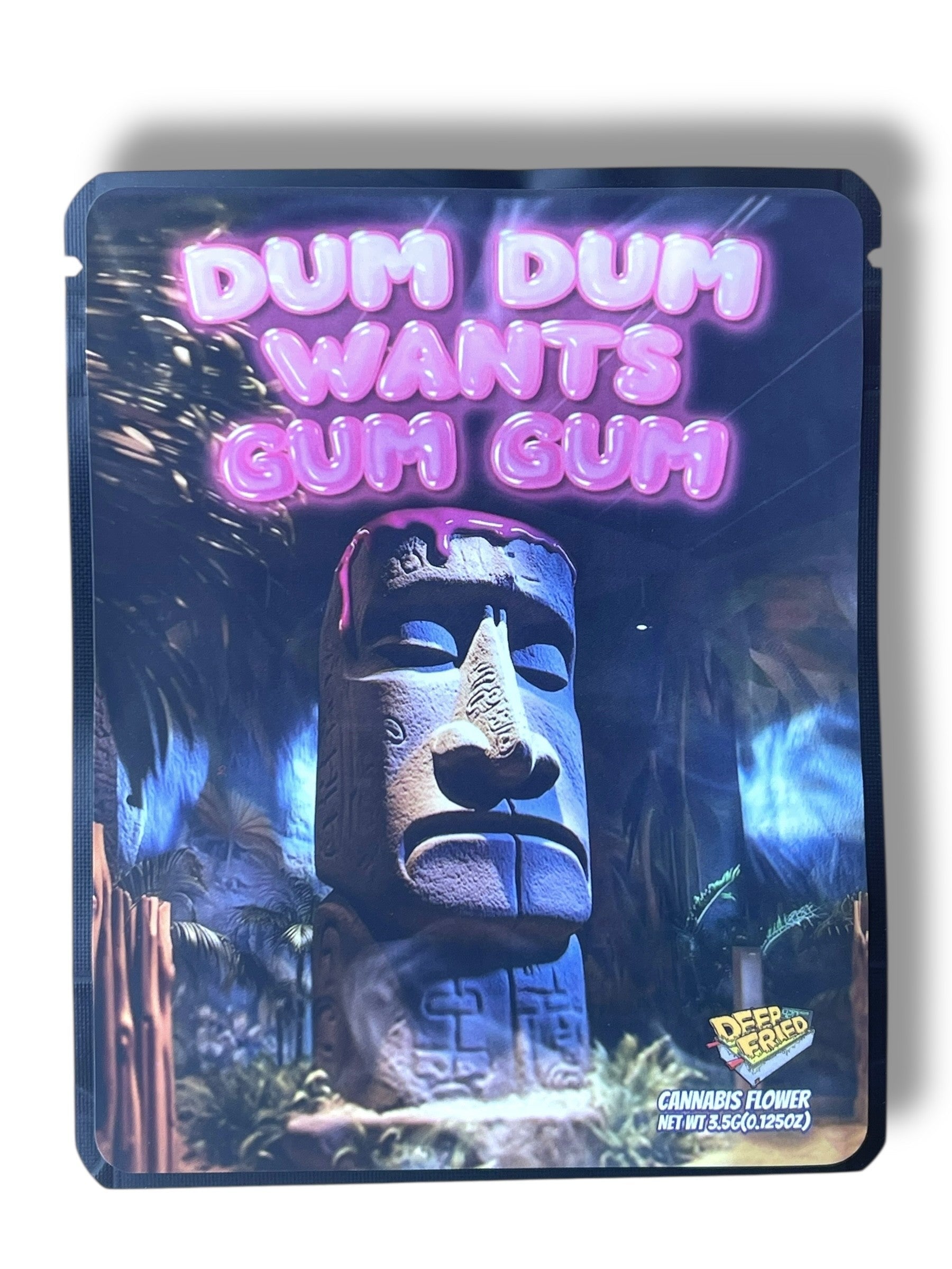 Deep Fried Dum Dum Wants Gum Gum  3.5G Sticker Mylar Bags